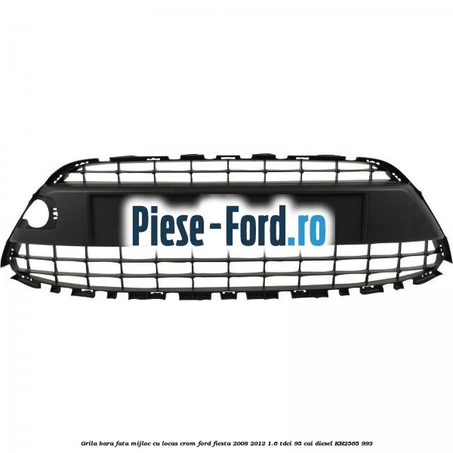 Grila bara fata, mijloc cu locas crom Ford Fiesta 2008-2012 1.6 TDCi 95 cai #2590D78BDC